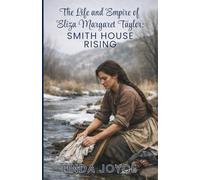 The Life & Empire of Eliza Margaret Taylor: Smith House Rising: 1