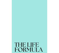 THE LIFE FORMULA: The planner backed by methods that work.: One journal to change your entire life.
