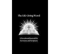 The Life Giving Word (Black Edition): A Devotional Journal for Sermons and Scripture