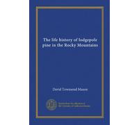 The life history of lodgepole pine in the Rocky Mountains