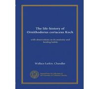 The life-history of Ornithodorus coriaceus Koch: with observations on its anatomy and feeding habits
