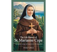 The Life History of St. Marianne Cope (Saint Stories and Biographies)