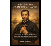 The life history of St. Peter Claver (Saint Stories and Biographies)