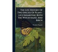 The Life History Of Two Species Of Plant-lice Inhabiting Both The Witch-hazel And Birch