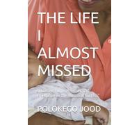 THE LIFE I ALMOST MISSED: “Choosing Purpose, Family, and Freedom Over the Illusion of Success”
