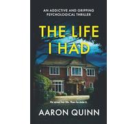The Life I Had: A Twisty, Addictive Psychological Thriller About Love, Lies and Control