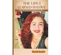 THE LIFE I LEARNED TO LOVE: When love became the meaning of every day