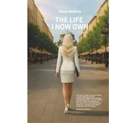 THE LIFE I NOW OWN: A True Story of Searching for Identity and Finding a Lost Family After 51 Years