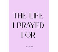 The Life I Prayed For: A Memoir in Verse of Addiction, Abuse, and Healing