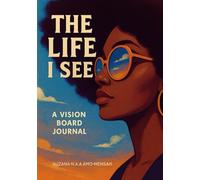 The Life I See: A Vision Board journal
