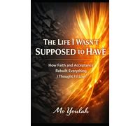 The life I wasn't supposed to have: How Faith and Acceptance Rebuilt Everything I Thought I'd lost