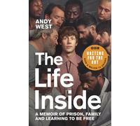 The Life Inside: A Memoir of Prison, Family and Learning to Be Free