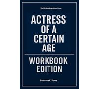 The Life Knowledge Gained From Actress of a Certain Age Workbook Edition