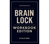 The Life Knowledge Gained from Brain Lock Workbook Edition