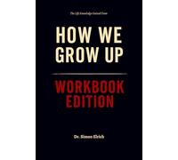 The Life Knowledge Gained From How We Grow Up Workbook Edition: The Only Guide That Makes You Live Out Matt Richtel’s Teachings