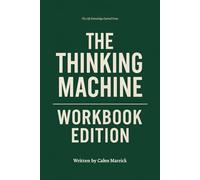 The Life Knowledge Gained From The Thinking Machine Workbook Edition: Practical Tools for Stephen Witt's Teachings