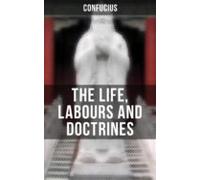 The Life Labours And Doctrines Of Confucius (ebook)