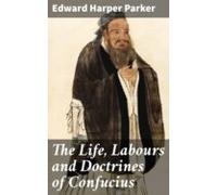 The Life Labours And Doctrines Of Confucius (ebook)