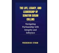 The Life, Legacy, and Leadership of Senator Susan Collins: Navigating Partisanship with Integrity and Influence