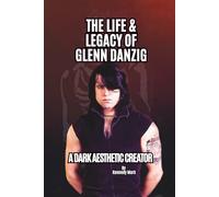 THE LIFE & LEGACY OF GLENN DANZIG: A DARK AESTHETIC CREATOR