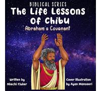 The Life Lessons of Chibu (A Biblical Series): Abraham's Covenant