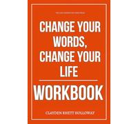 The Life Lessons You Need from Change Your Words, Change Your Life Workbook: How to Apply Dustin Barker’s Teachings to Speak with Power, Declare God’s Promises, and Break the Cycle of Defeat