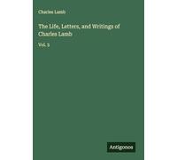The Life, Letters, and Writings of Charles Lamb: Vol. 3