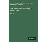 The Life, Letters and Writings of Charles Lamb: Vol. VI