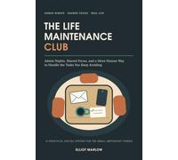 The Life Maintenance Club: Admin Nights, Shared Focus, and a More Human Way to Handle the Tasks You Keep Avoiding (The Real-Life Admin Series)