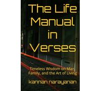 The Life Manual in Verses: Timeless Wisdom on Man, Family, and the Art of Living