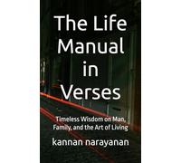The Life Manual in Verses: Timeless Wisdom on Man, Family, and the Art of Living