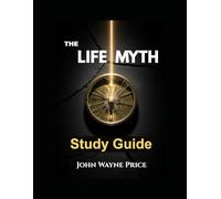The Life Myth Study Guide: A Companion Handbook Helping Men Personalize The Truths