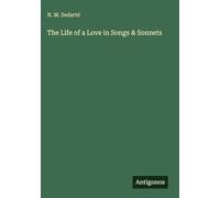The Life of a Love in Songs & Sonnets