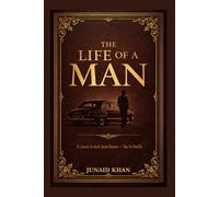 The Life of a Man: A book about the truth in manhood being found in action, women and results.