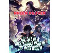 The Life of a Mysterious Hero in the Dark World (Legend Of The Mysterious Hero In The Dark World)