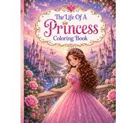 The Life Of A Princess Coloring Book