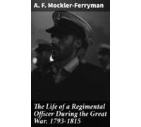 The Life Of A Regimental Officer During The Great War 1793-1815 (ebook