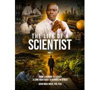The Life of a Scientist: From Learning to Legacy-A Long Road Back to Service in Africa Part 1