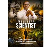 The Life of a Scientist: From Learning to Legacy-A Long Road Back to Service in Africa Part 2