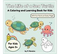 The Life of a Sea Turtle: A Coloring and Learning Book for Kids (It's Color & Discover Time)