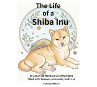 The Life of a Shiba Inu: 50 Japanese Mandala Coloring Pages Filled with Seasons, Memories, and Love