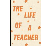 The Life Of A Teacher Composition Notebook: Inspirational Journal For Teachers ,Lesson Planning, Notes, And Daily Reflections