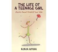 The Life of A Teenage Girl: Stories About Finding Your Way