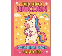 The Life of a Unicorn coloring Book 50 Motifs
