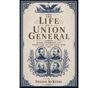 The Life of a Union General: Rank, Command, and Daily Life in the Civil War: 3