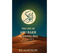 The Life of Abu Bakr Al-Siddiq (Lions of the Ummah)