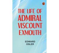 The Life of Admiral Viscount Exmouth