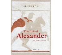 The Life of Alexander: From Parallel Lives