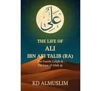 The Life of Ali ibn Abi Talib (Lions of the Ummah)
