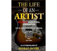 THE LIFE OF AN ARTIST: SEX, DRUGS, ROCK N’ ROLL & REDEMPTION